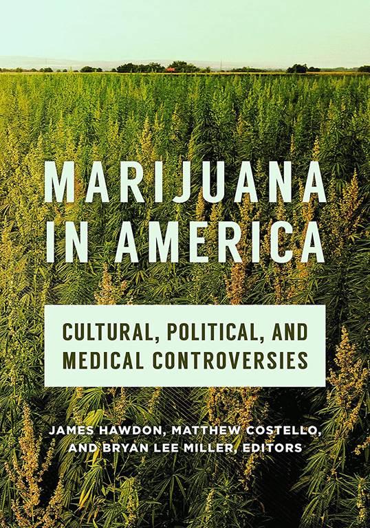 Marijuana in America: Cultural, Political, and Medical Controversies