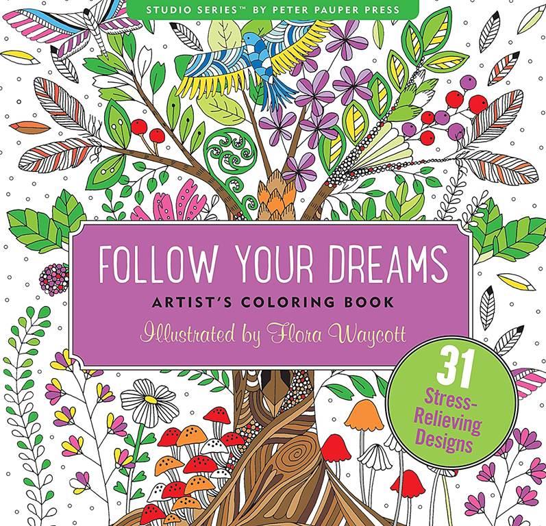 Follow Your Dreams Adult Coloring Book (31 stress-relieving designs) (Artists' Coloring Books) (Studio: Artist's Coloring Books)