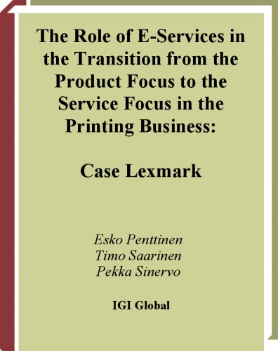 The role of E-services in the transition from the product focus to the service focus in the printing business : case Lexmark