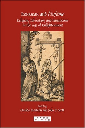 Rousseau and l'infâme : religion, toleration, and fanaticism in the Age of Enlightenment