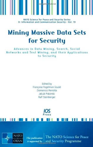 Mining massive data sets for security : advances in data mining, search, social networks and text mining, and their applications to security