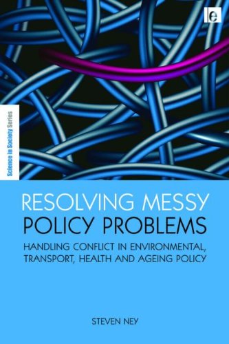 Resolving Messy Policy Problems: Handling Conflict in Environmental, Transport, Health and Ageing Policy