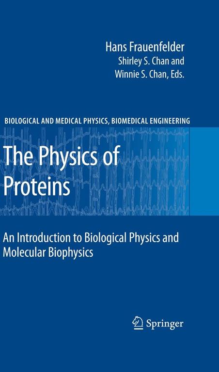 The Physics of Proteins: An Introduction to Biological Physics and Molecular Biophysics (Biological and Medical Physics, Biomedical Engineering)