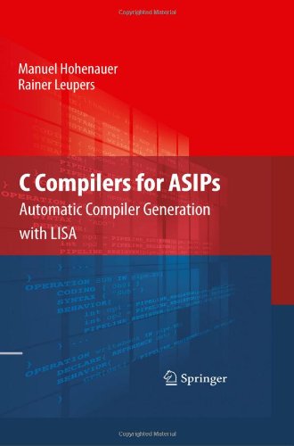 C compilers for ASIPs : automatic compiler generation with LISA