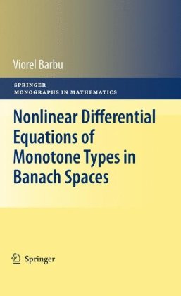 Nonlinear Differential Equations Of Monotone Types In Banach Spaces (Springer Monographs In Mathematics)