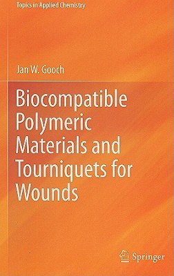 Biocompatible Polymeric Materials And Tourniquets For Wounds (Topics In Applied Chemistry)