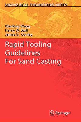 Rapid Tooling Guidelines For Sand Casting (Mechanical Engineering Series)