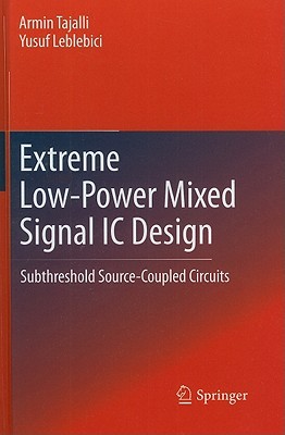 Extreme Low-Power Mixed Signal IC Design