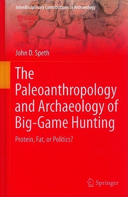 The Paleoanthropology and Archaeology of Big-Game Hunting