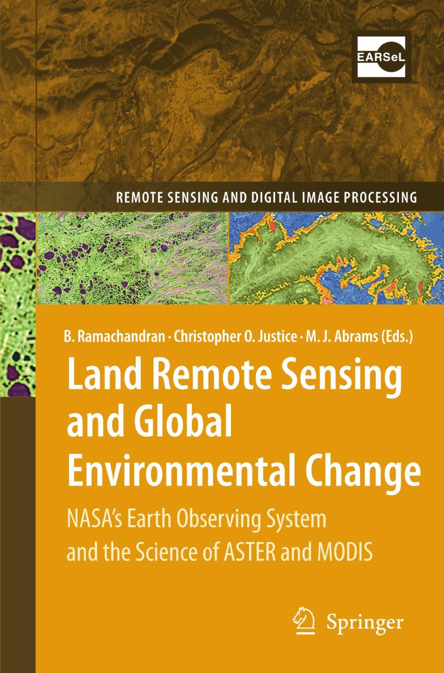 Land remote sensing and global environmental change : NASA's earth observing system and the science of ASTER and MODIS