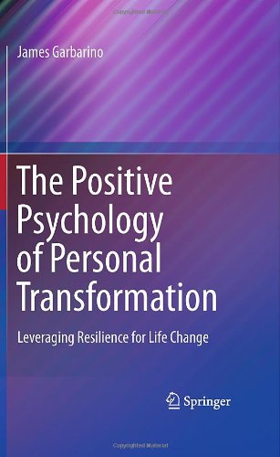 The Positive Psychology of Personal Transformation Leveraging Resilience for Life Change