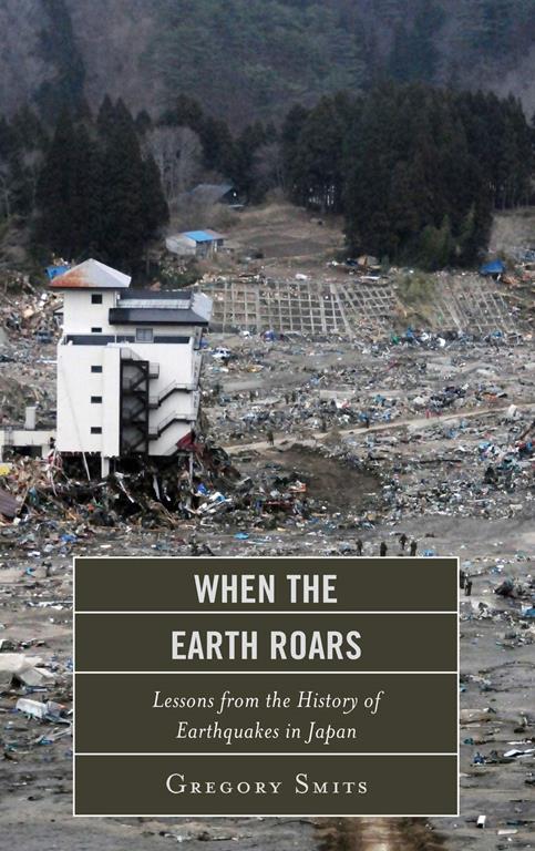 When the Earth Roars: Lessons from the History of Earthquakes in Japan (Asia/Pacific/Perspectives)