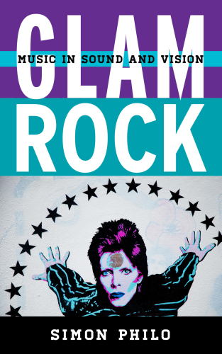 Glam Rock: Music in Sound and Vision (Tempo: A Rowman &amp; Littlefield Music Series on Rock, Pop, and Culture)