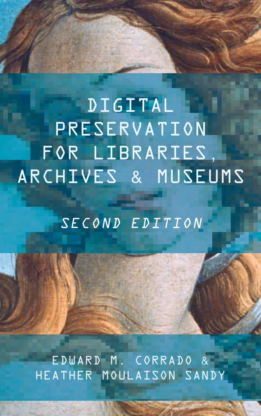 Digital Preservation for Libraries, Archives, and Museums, Second Edition