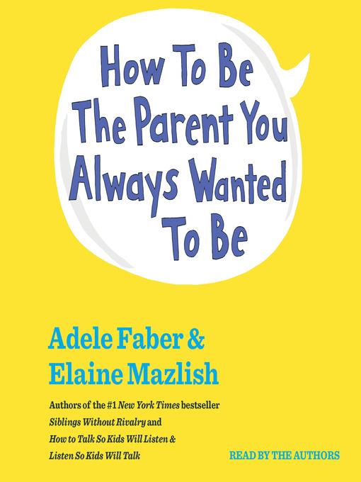 How to Be the Parent You Always Wanted to Be