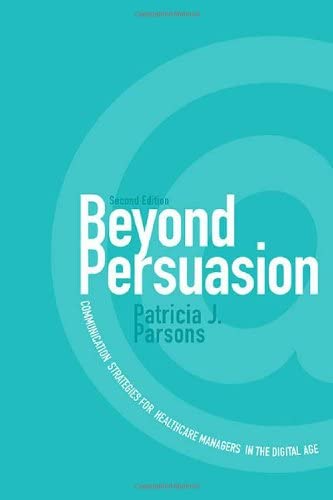 Beyond Persuasion: Communication Strategies for Healthcare Managers in the Digital Age