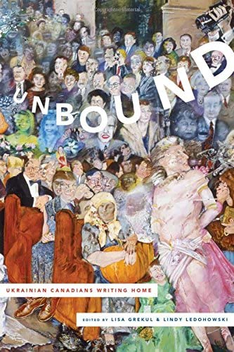 Unbound: Ukrainian Canadians Writing Home