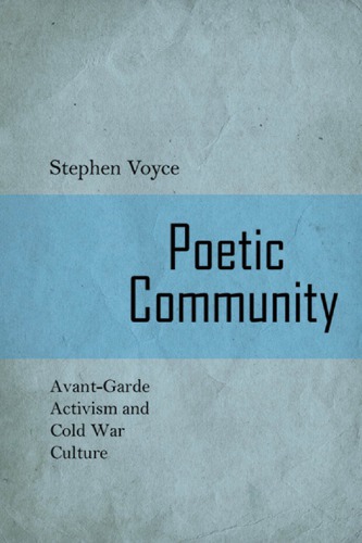 Poetic Community : Avant-Garde activism and Cold War Culture