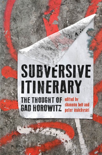 Subversive Itinerary : The Thought of Gad Horowitz