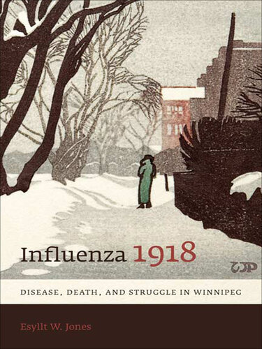 Influenza 1918 : disease, death and struggle in Winnipeg