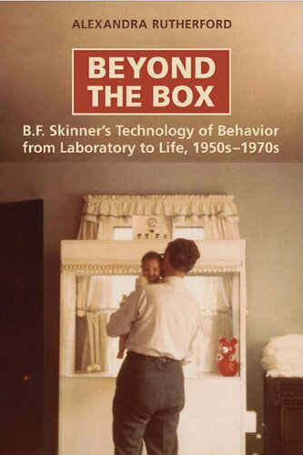 Beyond the box : B.F. Skinnner's technology of behavior from laboratory to life, 1950s-1970s