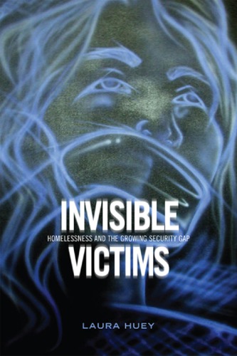 Invisible Victims : Homelessness and the Growing Security Gap