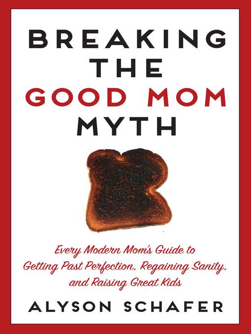 Breaking the Good Mom Myth