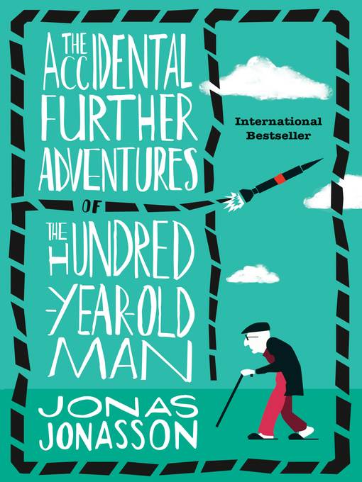 The Accidental Further Adventures of the Hundred-Year-Old Man