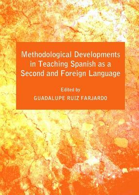 Methodological Developments in Teaching Spanish as a Second and Foreign Language