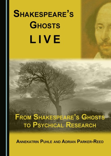 Shakespeare's ghosts live : from Shakespeare's ghosts to physical research