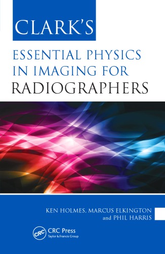 Clark's essential physics in imaging for radiographers