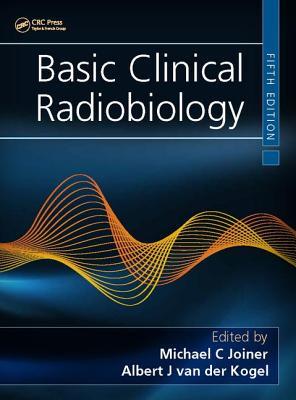 Basic Clinical Radiobiology, Fifth Edition