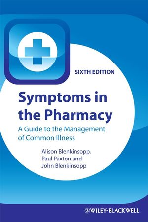 Symptoms in the pharmacy : a guide to the management of common illness