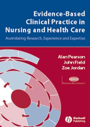 Evidence-based clinical practice in nursing and health care : assimilating research, experience and expertise