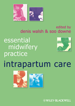 Essential midwifery practice : intrapartum care