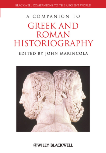 A Companion to Greek and Roman Historiography