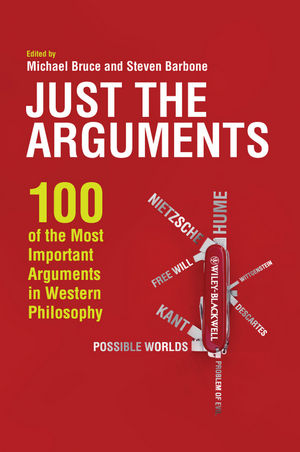 Just the arguments : 100 of the most important arguments in Western philosophy