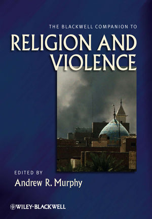 The Blackwell Companion to Religion and Violence.