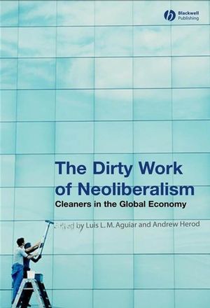 The dirty work of neoliberalism : cleaners in the global economy