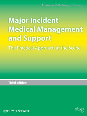 Major incident medical management and support : the practical approach at the scene