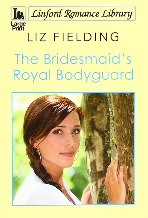 The Bridesmaid's Royal Bodyguard (Linford Romantic Library)