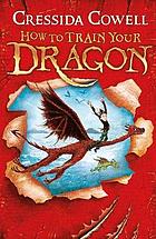 How to train your dragon : by Hiccup Horrendous Haddock III