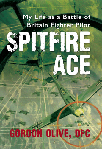 Spitfire Ace : my life as a Battle of Britian fighter pilot