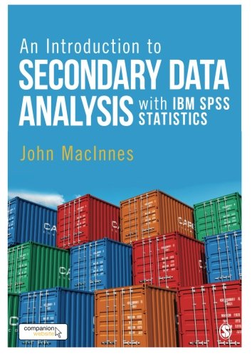 An Introduction to Secondary Data Analysis with IBM SPSS Statistics