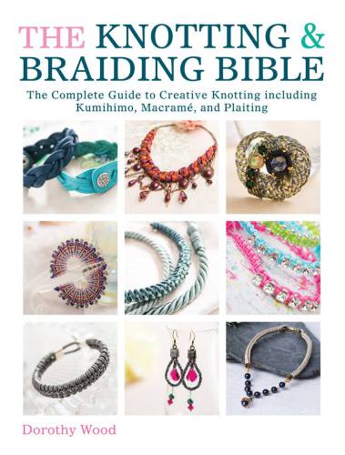 The Knotting &amp; Braiding Bible