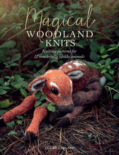 Magical woodland knits : Knitting patterns for 12 wonderfully lifelike animals