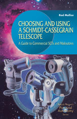 Choosing and Using a Schmidt-Cassegrain Telescope : A Guide to Commercial SCTs and Maksutovs