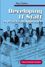 Developing IT Staff : a Practical Approach.