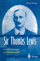 Sir Thomas Lewis : pioneer cardiologist and clinical scientist