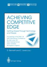 Achieving Competitive Edge Getting Ahead Through Technology and People : Proceedings of the OMA-UK Sixth International Conference.